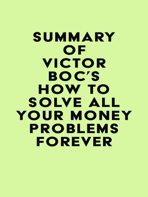 cover image of Summary of Victor Boc's How to Solve All Your Money Problems Forever